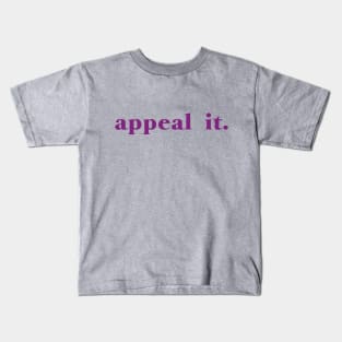 Appeal it. Kids T-Shirt